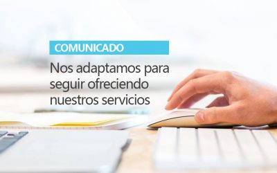 COMUNICADO: Nos adaptamos para seguir ofreciendo nuestros servicios